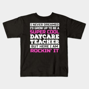 Super Cool Daycare Teacher Rockin' It Kids T-Shirt